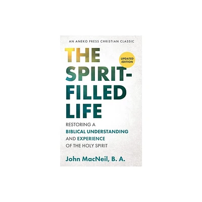 The Spirit-Filled Life - by B a John MacNeil (Paperback)