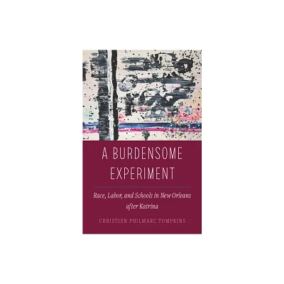 A Burdensome Experiment - (Atelier: Ethnographic Inquiry in the Twenty-First Century) by Christien Philmarc Tompkins (Paperback)