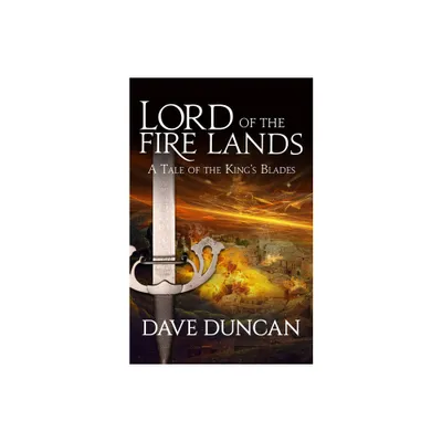 Lord of the Fire Lands - (Kings Blades) by Dave Duncan (Paperback)