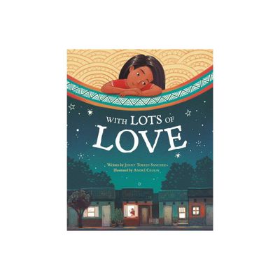 With Lots of Love - by Jenny Torres Sanchez (Hardcover)