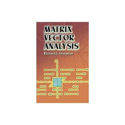 Matrix Vector Analysis - (Dover Books on Mathematics) by Richard L Eisenman (Paperback)