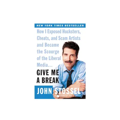 Give Me a Break - by John Stossel (Paperback)