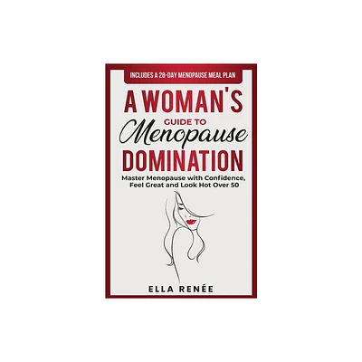 A Womans Guide to Menopause Domination - by Ella Rene (Paperback)