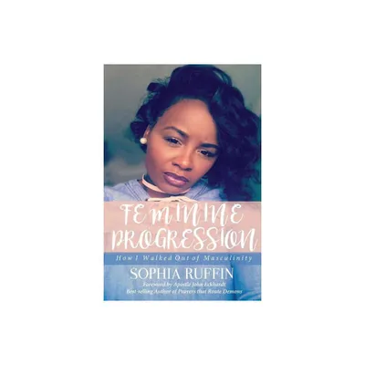 Feminine Progression - by Sophia Ruffin (Paperback)