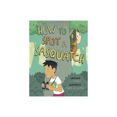 How to Spot a Sasquatch - by J Torres (Paperback)