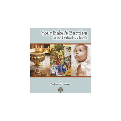 Your Babys Baptism in the Orthodox Church - by Anthony M Coniaris (Paperback)