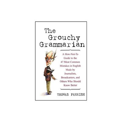 The Grouchy Grammarian - by Thomas Parrish (Hardcover)