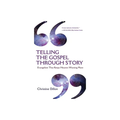 Telling the Gospel Through Story - by Christine Dillon (Paperback)