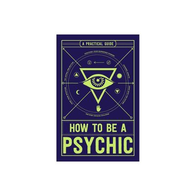 How to Be a Psychic - by Michael R Hathaway (Paperback)