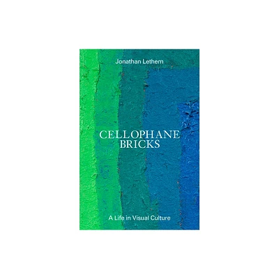 Cellophane Bricks - (ZE) by Jonathan Lethem (Hardcover)