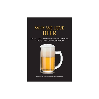 Why We Love Beer - by Pietro Fontana (Paperback)