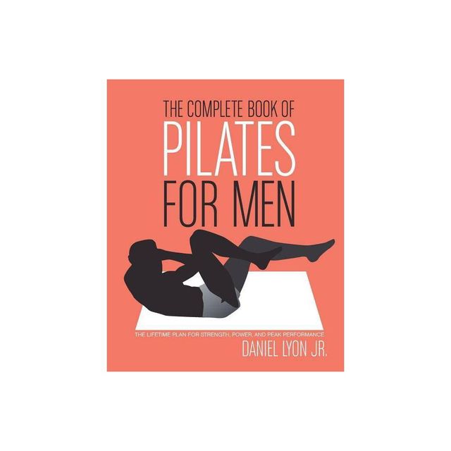 The Complete Book of Pilates for Men - by Daniel Lyon (Paperback)