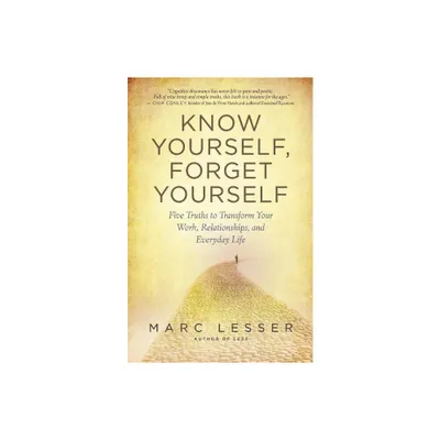 Know Yourself, Forget Yourself - by Marc Lesser (Paperback)