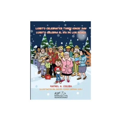 Luisito Celebrates Three Kings Day - Luisito Celebra El Da de Los Reyes (EnglishSpanish) - Large Print by Rafael a Osuba (Paperback)