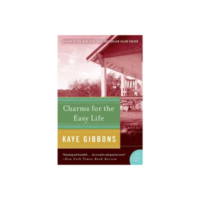 Charms for the Easy Life - by Kaye Gibbons (Paperback)