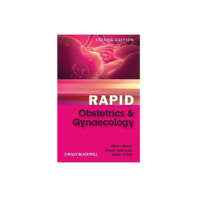 Rapid Obstetrics and Gynaecology - 2nd Edition by Misha Moore & Sarah-Jane Lam & Adam R Kay (Paperback)