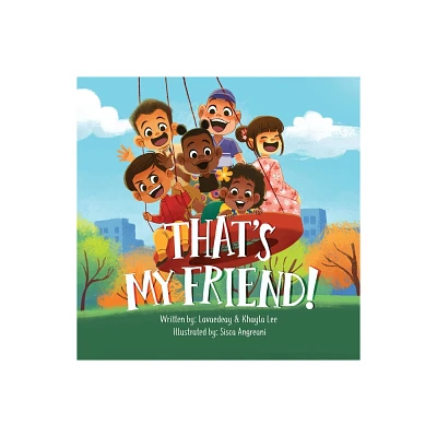 Thats My Friend! - by Vad Lee & Khayla Lee & Sisca Angreani (Paperback)