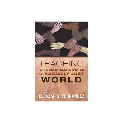 Teaching for a Culturally Diverse and Racially Just World - by Eleazar S Fernandez (Paperback)