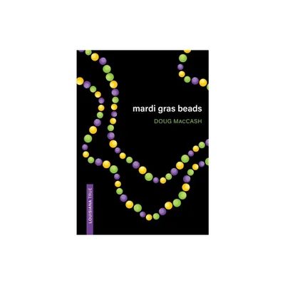 Mardi Gras Beads - (Louisiana True) by Doug Maccash (Paperback)