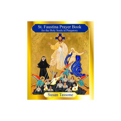 St. Faustina Prayer Book for the Holy Souls in Purgatory - by Susan Tassone (Paperback)