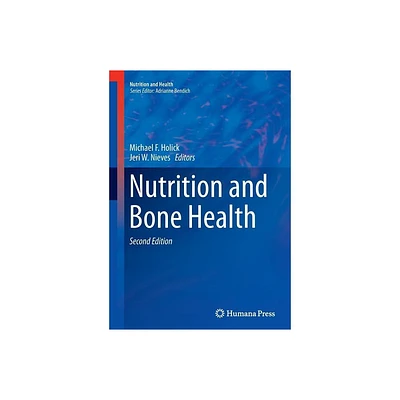 Nutrition and Bone Health - (Nutrition and Health) 2nd Edition by Michael F Holick & Jeri W Nieves (Paperback)