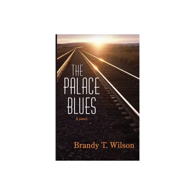 The Palace Blues - by Brandy T Wilson (Paperback)