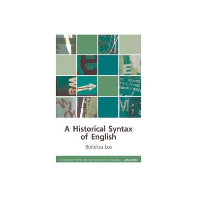 A Historical Syntax of English - (Edinburgh Textbooks on the English Language - Advanced) by Bettelou Los (Paperback)