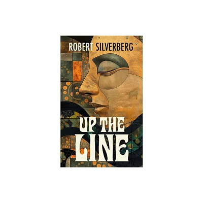 Up the Line - by Robert Silverberg (Paperback)