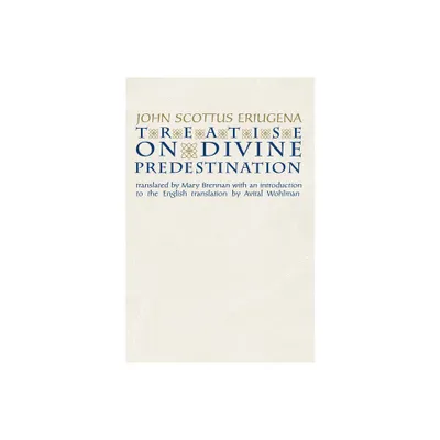 Treatise on Divine Predestination - (Notre Dame Texts in Medieval Culture) by John Scottus Eriugena (Paperback)