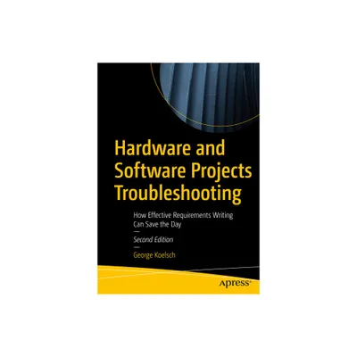 Hardware and Software Projects Troubleshooting - 2nd Edition by George Koelsch (Paperback)