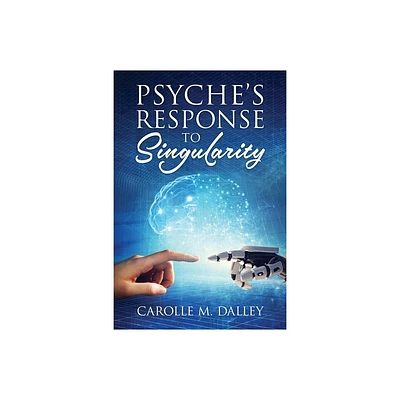 Psyches Response to Singularity - by Carolle M Dalley (Paperback)