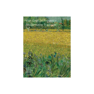 Van Gogh in Provence - by Sjraar Heuglen (Hardcover)