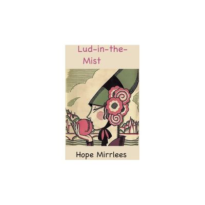 Lud-in-the-Mist - by Hope Mirrlees (Hardcover)