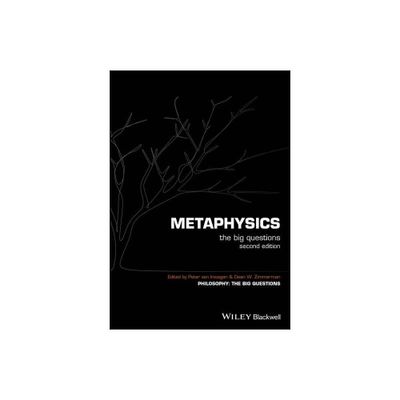 Metaphysics 2e - (Philosophy: The Big Questions) 2nd Edition by Peter Van Inwagen & Dean W Zimmerman (Paperback)