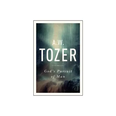 Gods Pursuit of Man - Abridged by A W Tozer (Paperback)