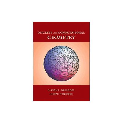 Discrete and Computational Geometry - by Satyan L Devadoss & Joseph ORourke (Hardcover)