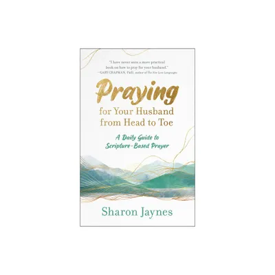 Praying for Your Husband from Head to Toe - by Sharon Jaynes (Paperback)