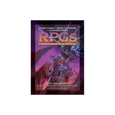 Everything I Need to Know I Learned from Rpgs - (Game Master) by Jeff Ashworth (Hardcover)