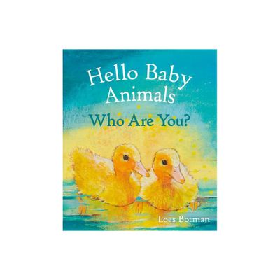 Hello Baby Animals, Who Are You? - (Hello Animals) by Loes Botman (Board Book)