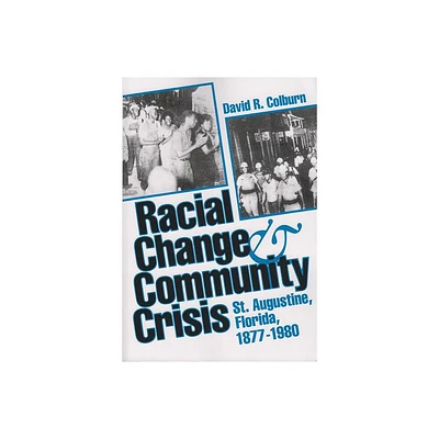 Racial Change and Community Crisis - (Florida Sand Dollar Books) by David R Colburn (Paperback)