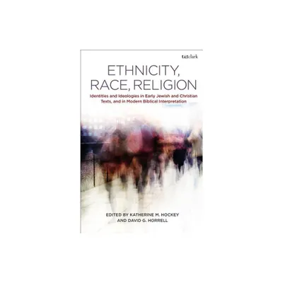 Ethnicity, Race, Religion - by Katherine M Hockey & David G Horrell (Paperback)