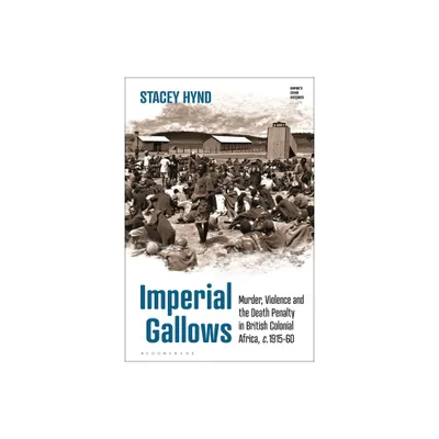 Imperial Gallows - (Empires Other Histories) by Stacey Hynd (Hardcover)