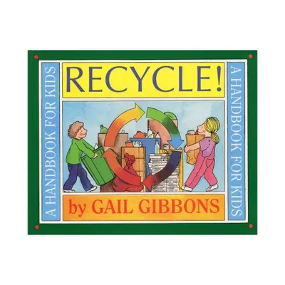 Recycle! - by Gail Gibbons (Paperback)