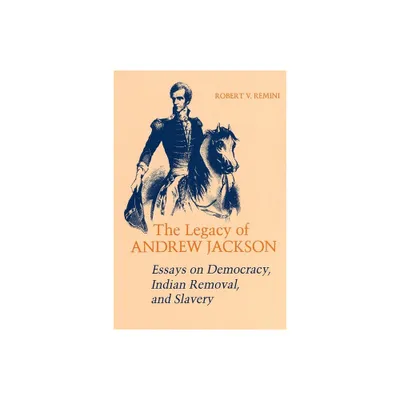 Legacy of Andrew Jackson - (Walter Lynwood Fleming Lectures in Southern History) by Robert V Remini (Paperback)