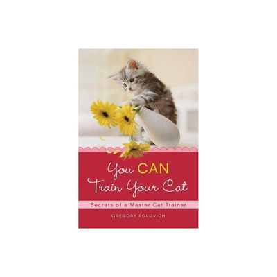 You CAN Train Your Cat - by Gregory Popovich (Paperback)