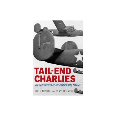 Tail-End Charlies - by John Nichol & Tony Rennell (Paperback)