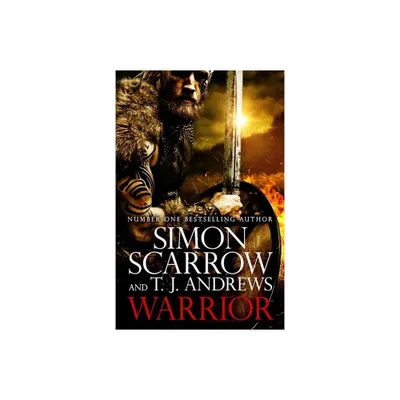 Warrior: The Epic Story of Caratacus, Warrior Briton and Enemy of the Roman Empire... - by Simon Scarrow (Hardcover)