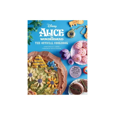 Alice in Wonderland: The Official Cookbook - (Disney) by Elena Craig & S T Bende (Hardcover)