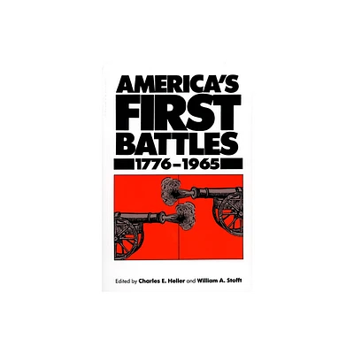 Americas First Battles, 1775-1965 - (Modern War Studies) by Charles E Heller & William A Stofft (Paperback)