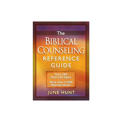 The Biblical Counseling Reference Guide - by June Hunt (Paperback)